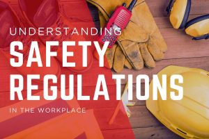 Safety regulations in the workplace