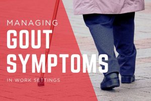 How to manage gout in the workplace